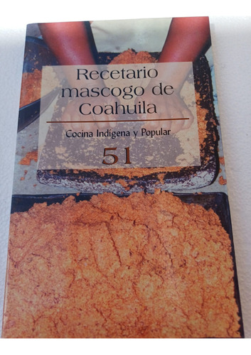 Recetario Mascogo De Coahuila- Cocina Indígena Y Popular