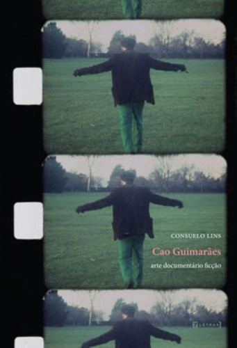 Cao Guimarães: Arte Documentário Ficção, De Lins, Consuelo. Editora 7 Letras, Capa Mole Em Português