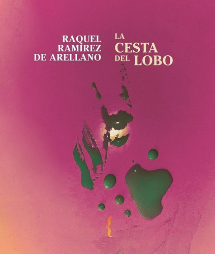 Libro: La Cesta Del Lobo. Ramírez De Arellano, Raquel. Ya Lo