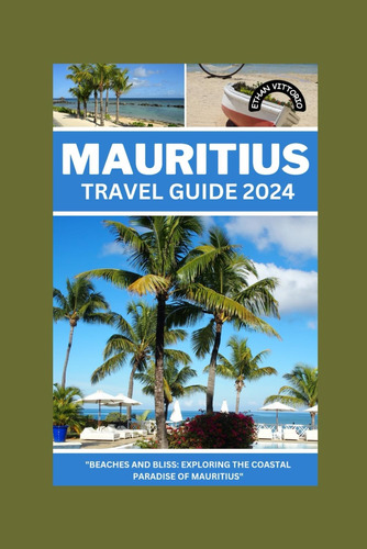 Libro: Mauritius Travel Guide 2024:  Beaches And Bliss: The