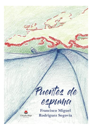 Libro Puentes De Espuma De Francisco Miguel Rodríguez Segovi