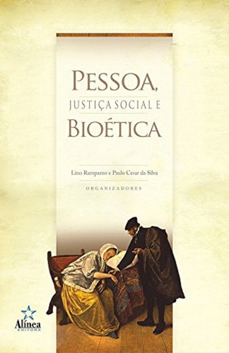 Pessoa, Justiça Social E Bioética, De Lino Rampazzo E Paulo Cesar Da Silva. Editora Alinea, Capa Mole Em Português, 2009