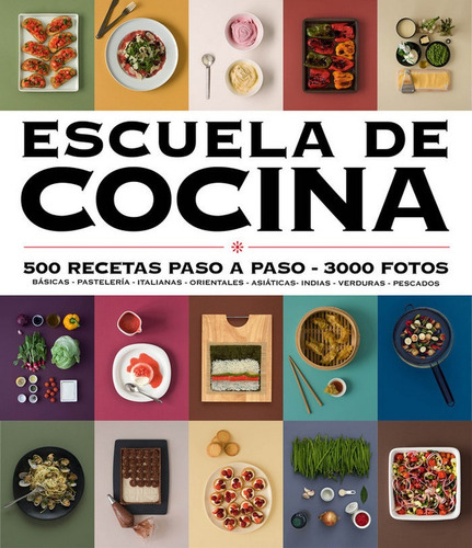 Escuela De Cocina. 500 Recetas Paso A Paso - Aa. Vv