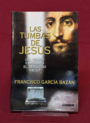 Las Tumbas De Jesús - Francisco García Bazán
