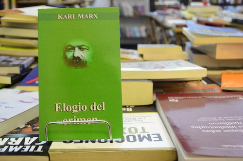 Elogio Del Crimen. Karl Marx.