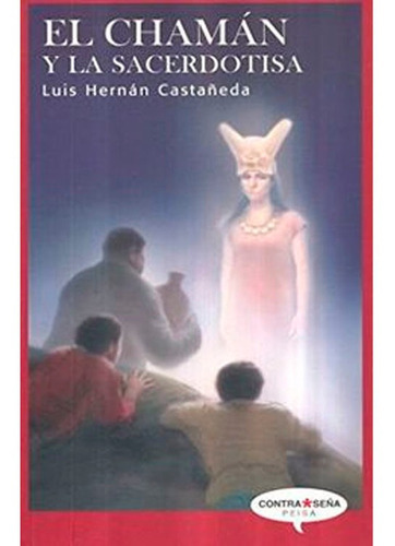 El Chaman Y La Sacerdotisa, De Luis Hernan Castañeda. Peisa Editorial, Tapa Blanda En Español, 2007