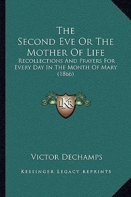 The Second Eve Or The Mother Of Life : Recollections And ...