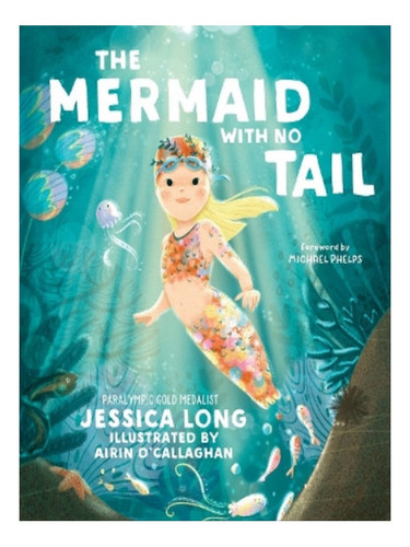 The Mermaid With No Tail - Jessica Long. Eb06