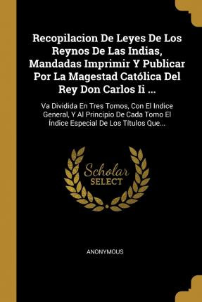 Libro Recopilacion De Leyes De Los Reynos De Las Indias, ...