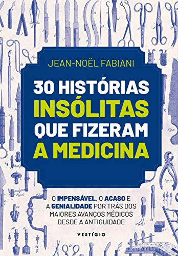 Libro 30 Historias Insolitas Que Fizeram A Medicina De Edito