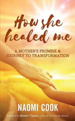 Libro How She Healed Me: A Mother's Promise And Journey T...