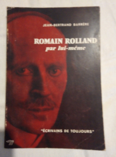 Romain Rolland Par Lui-meme - J. Bertrand Barrere