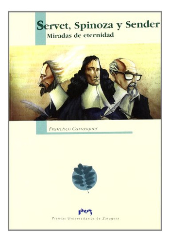 Libro Servet Spinoza Y Sender: Miradas De Eternid  De Carras