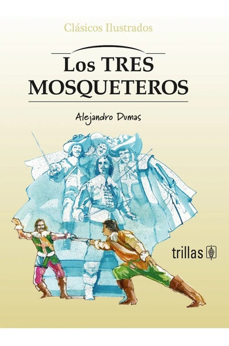 Los Tres Mosqueteros Serie Clásicos Ilustrados Trillas