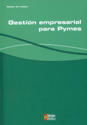 Gestión Empresarial Para Pymes, De Vários Autores. Editorial U. Autónoma Latinoamericana - Unaula, Tapa Blanda, Edición 2013 En Español