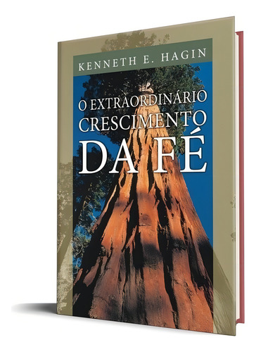 Livro O Extraordinário Crescimento Da Fé - Kenneth E. Hagin