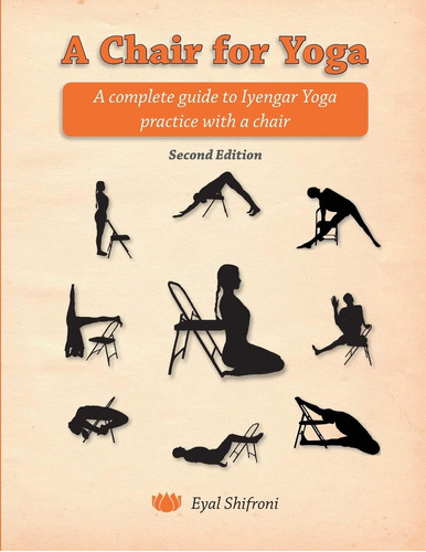 Libro: A Chair For Yoga: A Complete Guide To Iyengar Yoga A