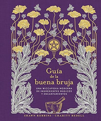 Imagen 1 de 1 de Guía De La Buena Bruja: Una Wiccapedia Moderna De Ingredient