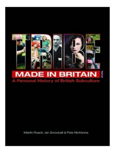 Tribe Made In Britain - Martin Roach, Ian Snowball, Pe. Eb10