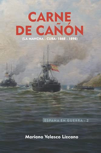 Carne De Cañon: Serie España En Guerra La Mancha-cuba -1868-