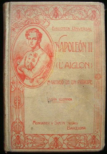Napoleón Ii L'aiglon Martirio De Un Principe J B 47n 496