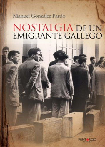 Libro: Nostalgia De Un Emigrante Gallego (spanish Edition)