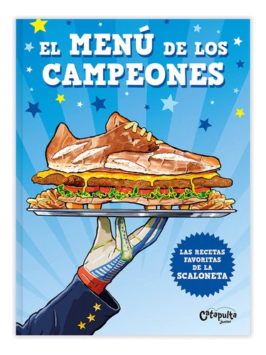 Libro El menú de los campeones - Catapulta: Las recetas favoritas de la Scaloneta, de Catapulta., vol. 1. Editorial Catapulta, tapa blanda, edición 1 en español, 2023