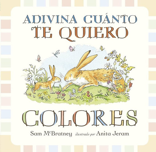 Adivina Cuánto Te Quiero. Colores  - Sam Mcbratney / Anita J