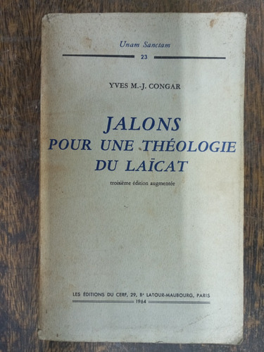 Jalons Pour Une Theologie Du Laicat * Yves M. J. Congar *