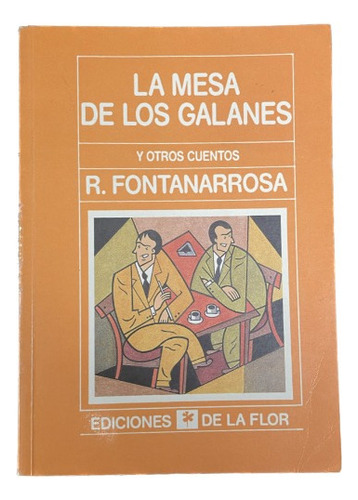 La Mesa De Los Galanes -r. Fontanarrosa - De La Flor - Usa 