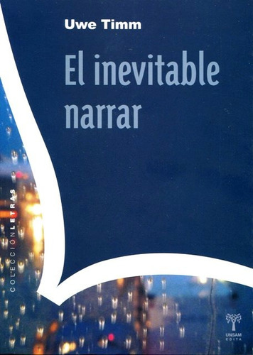 EL INEVITABLE NARRAR, de Timm, Uwe. Editorial Universidad De San Martin Edita, tapa blanda en español, 2017