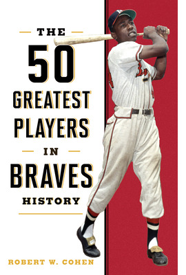 Libro The 50 Greatest Players In Braves History - Cohen, ...