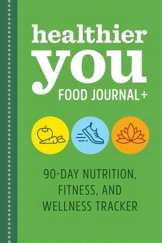 Healthier You Food Journal +: 90-day Nutrition, Fitness, And Wellness Tracker, De Rockridge Press. Editorial Rockridge Pr, Tapa Blanda En Inglés