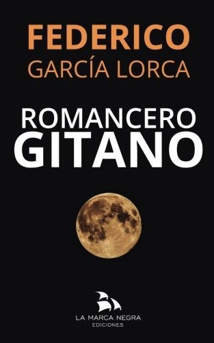 Romancero Gitano: (y Tres Romances Historicos)