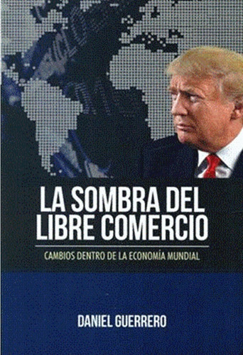 La Sombra Del Libre Comercio: Cambios Dentro De La Economía 