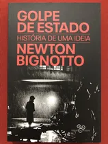 Comprar Livro - Golpe De Estado - Newton Bignotto - Ed. Bazar Do Tempo - Seminovo