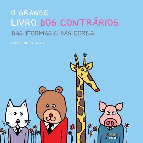 Grande livro dos contrários, O: Das formas e das cores, de Kessler, frederic. Cortez Editora e Livraria LTDA, capa mole em português, 2018
