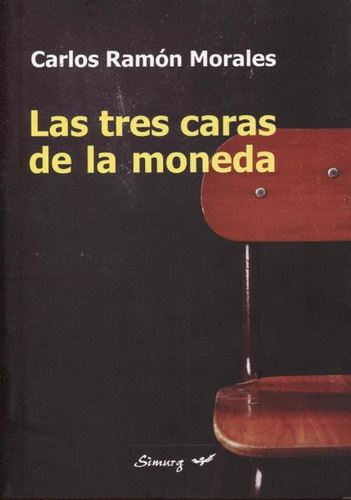 Las Tres Caras De La Moneda, de Carlos Ramon Morales. Editorial Simurg, tapa blanda en español, 2017