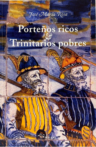 Porteños Ricos Trinitarios Pobres - Rosa Jose Maria