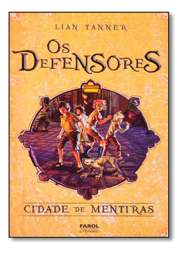 Defensores, Os - Cidade De Mentiras - Volume Ii, De Lian Tanner. Editora Farol Em Português