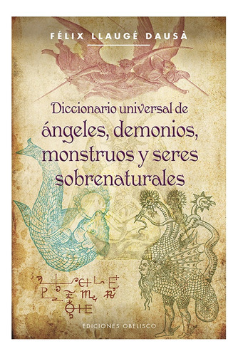 Diccionario Universal De Angeles, Demonios, Monstruos Y Sere