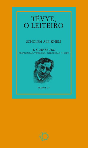 Tévye, o leiteiro, de Aleikhem, Scholem. Textos (27), vol. 27. Editorial Editora Perspectiva Ltda., capa mole em português, 2011