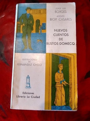 Nuevos Cuentos De Bustos Domecq. Borges/ B. Casares .(1977).