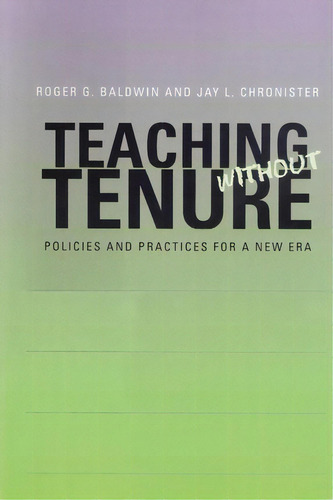 Teaching Without Tenure, De Roger G. Baldwin. Editorial Johns Hopkins University Press, Tapa Blanda En Inglés