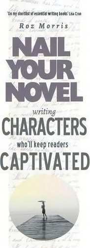 Writing Characters Who'll Keep Readers Captivated, De Roz Morris. Editorial Fabled Lands Publishing, Tapa Blanda En Inglés