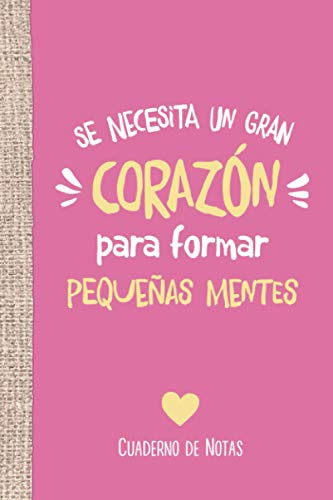 Se Necesita Un Gran Corazon Para Formar Pequenas Mentes: C