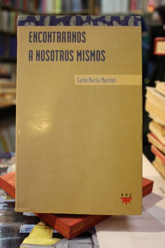 Encontrarnos A Nosotros Mismos - Carlo María Martini