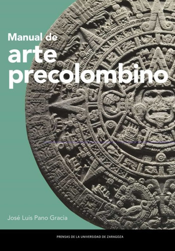 Manual De Arte Precolombino - Pano Gracia, José Luis  - *