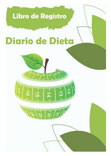 Libro De Registro Diario De Dieta: Seguimiento De Su Comida