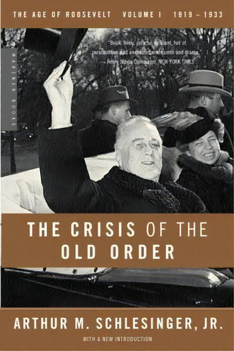 The Age Of Roosevelt: The Crisis Of The Old Order 1919-1933 Vol 1, De Arthur M. Schlesinger. Editorial Cengage Learning Inc, Tapa Blanda En Inglés